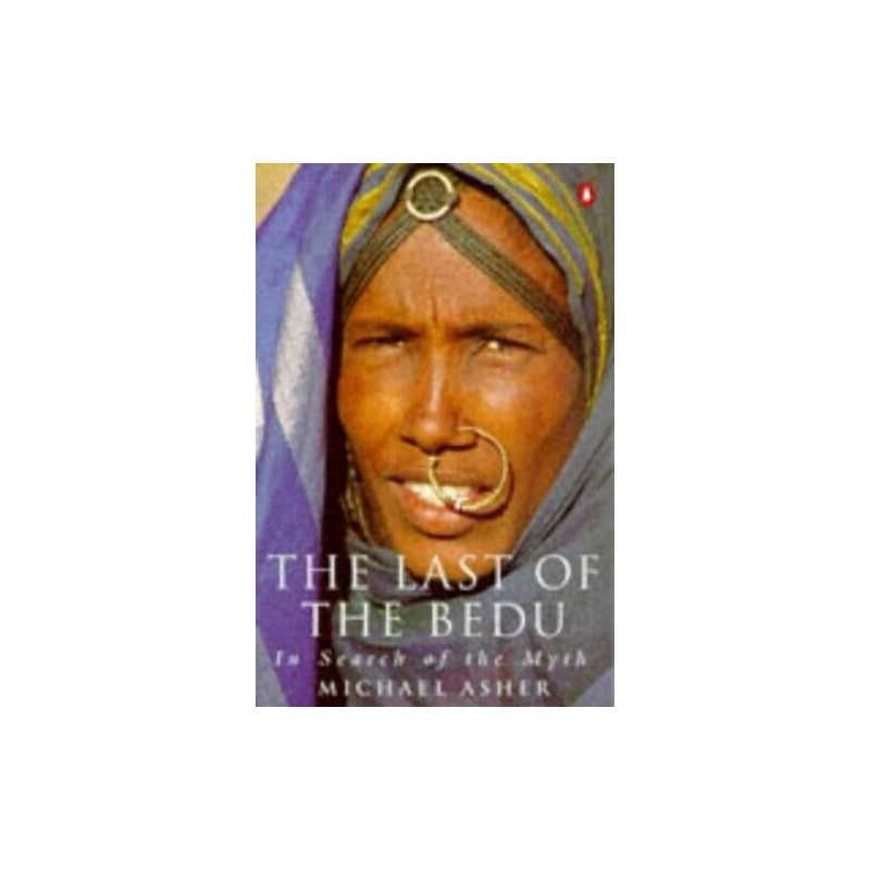The Last of the Bedu: In Search of t..., Asher, Michael