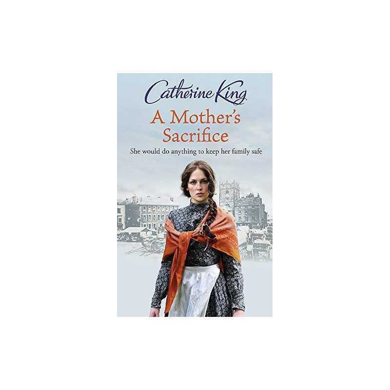 A Mothers Sacrifice by King, Catherine Hardback Book