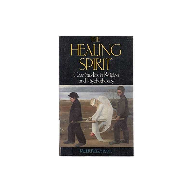The Healing Spirit: Case Studies in Religio... by Fleischman MD., Paul Paperback