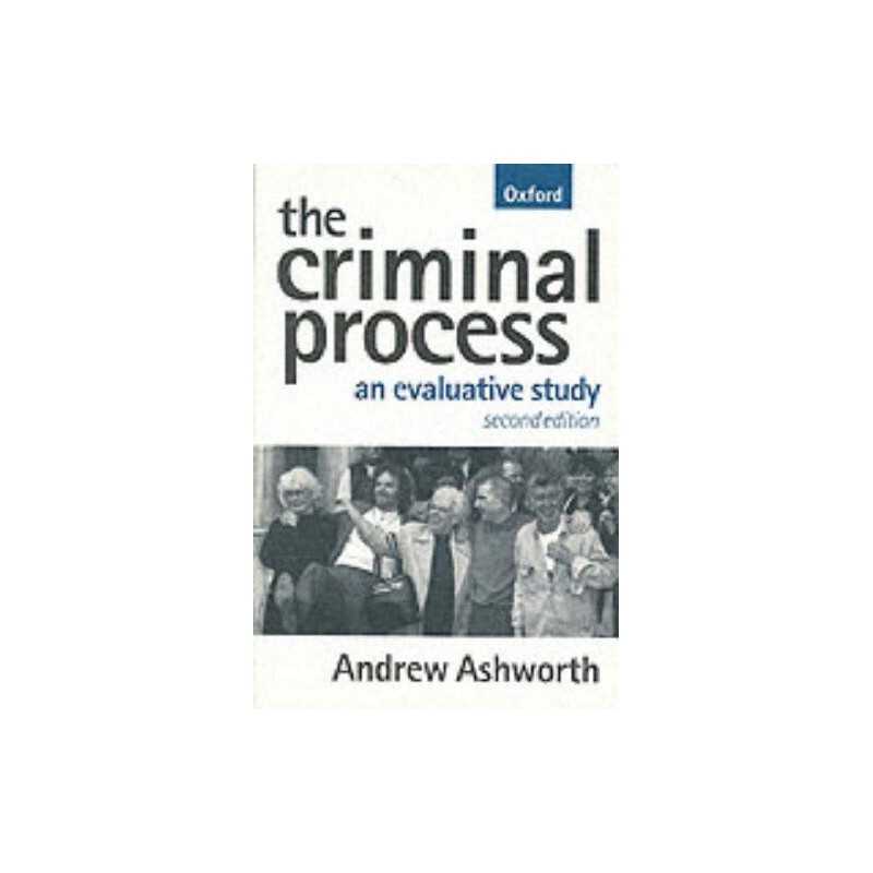 The Criminal Process: An Evaluative Study by Ashworth QC, Andrew Paperback Book