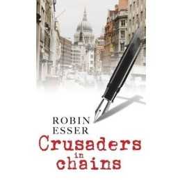 Crusaders In Chains by ESSER, Robin Book