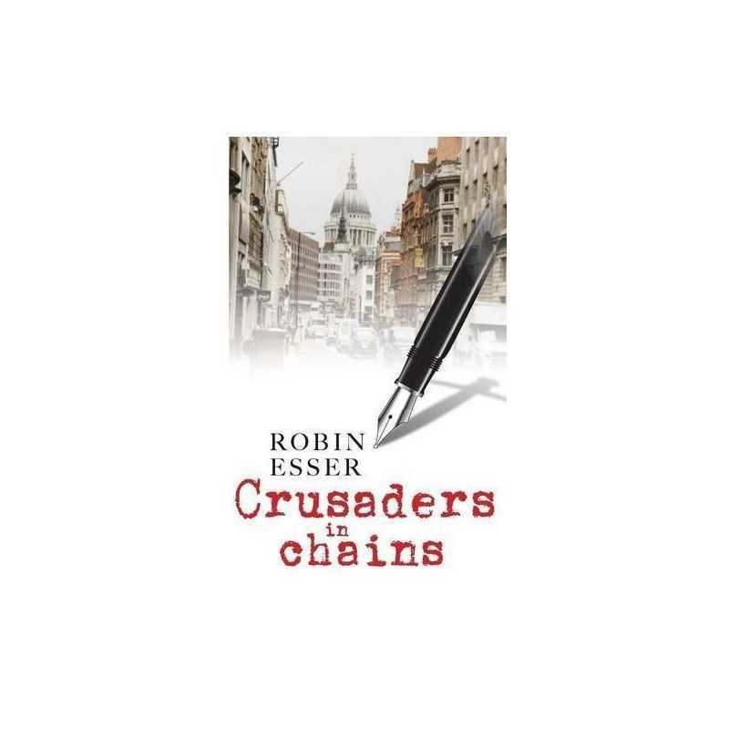 Crusaders In Chains by ESSER, Robin Book