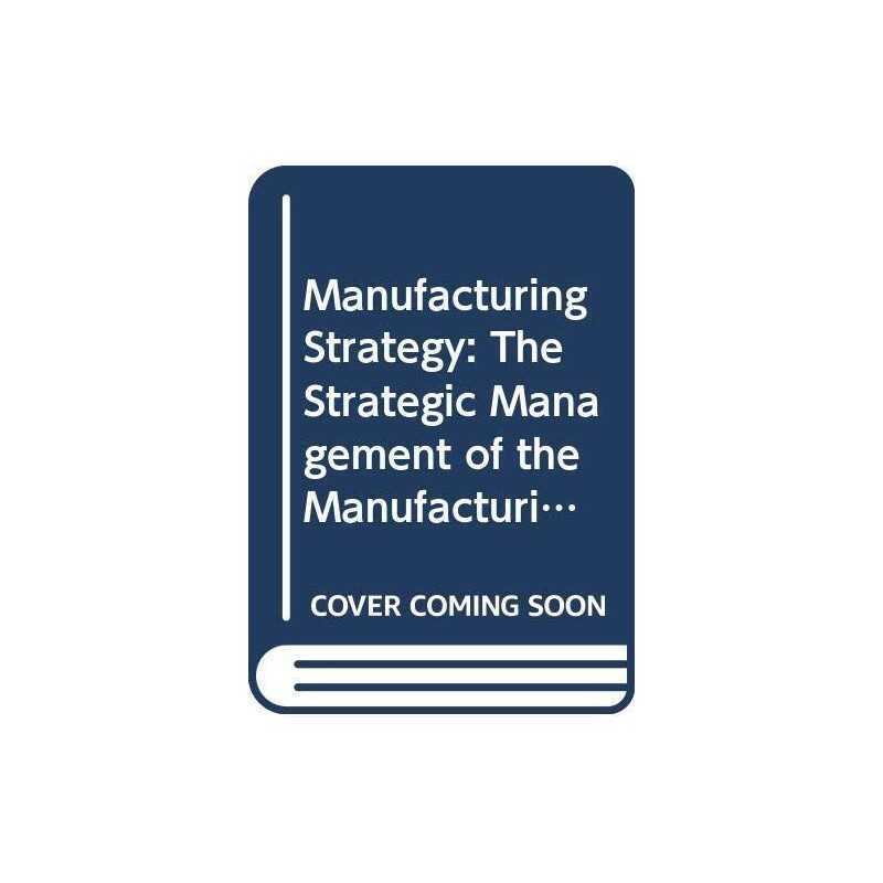 Manufacturing Strategy: The Strategic M..., Hill, Terry