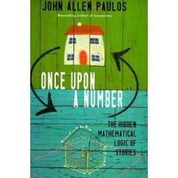 Once Upon a Number: The Hidden Mathematical Lo... by Paulos, John Allen Hardback