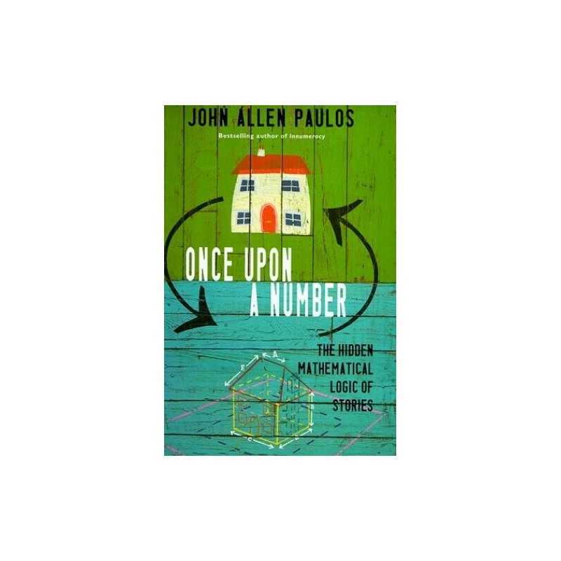 Once Upon a Number: The Hidden Mathematical Lo... by Paulos, John Allen Hardback
