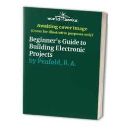 Beginners Guide to Building Electronic Projects ... by Penfold, R. A. Paperback