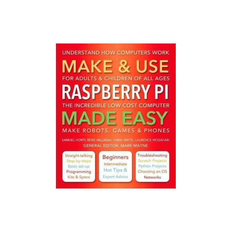 Make & Use Raspberry Pi Made Easy: Understand How Computers W... by Smith, Chris