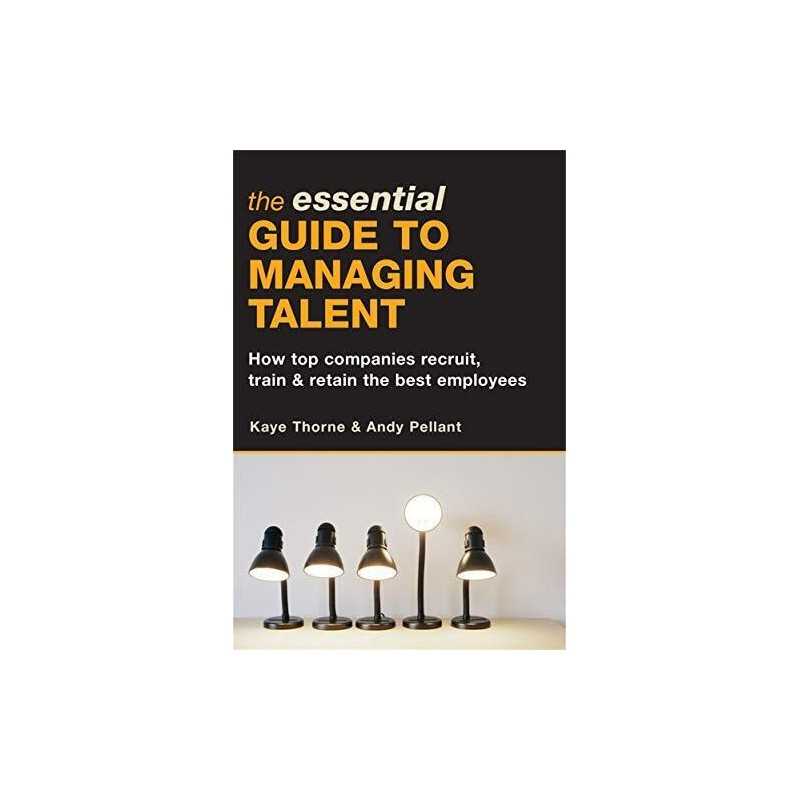 The Essential Guide to Managing Talent: How Top Com... by THORNE, Kaye Paperback