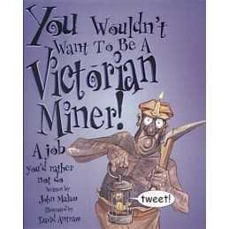 A Victorian Miner (You Wouldnt Want To Be) by Malam, John Paperback Book The