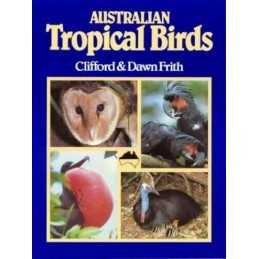 Australian tropical birds : a selected portfolio by Clifford B. Frith Book The