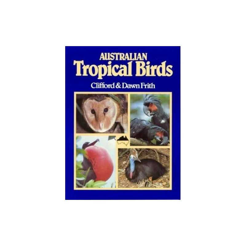 Australian tropical birds : a selected portfolio by Clifford B. Frith Book The