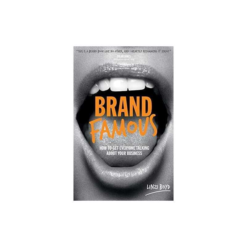 Brand Famous: How to Get Everyone Talking about Your Business by Boyd, Linzi The