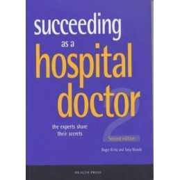 Succeeding as a Hospital Doctor: The Experts Share Their Secrets Paperback Book