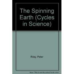 The Spinning Earth (Cycles in Science), Peter Riley
