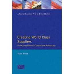 Creating World Class Suppliers Unlocking Mutual Competitiv... by Hines Paperback