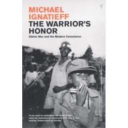 The Warriors Honour: Ethnic War an..., Ignatieff, Mich