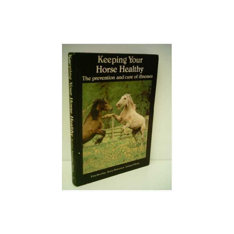 Keeping Your Horse Healthy: Prevention and Cure o... by Sevelius, Fritz Hardback