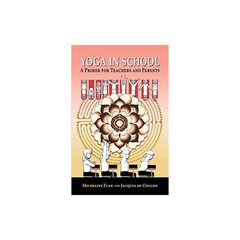 Yoga in School, a Primer for Teachers and Parents by de Coulon, Jacques Book The