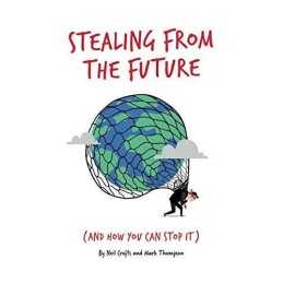 Stealing from the future: and how you can stop it by Thompson, Mark Book The
