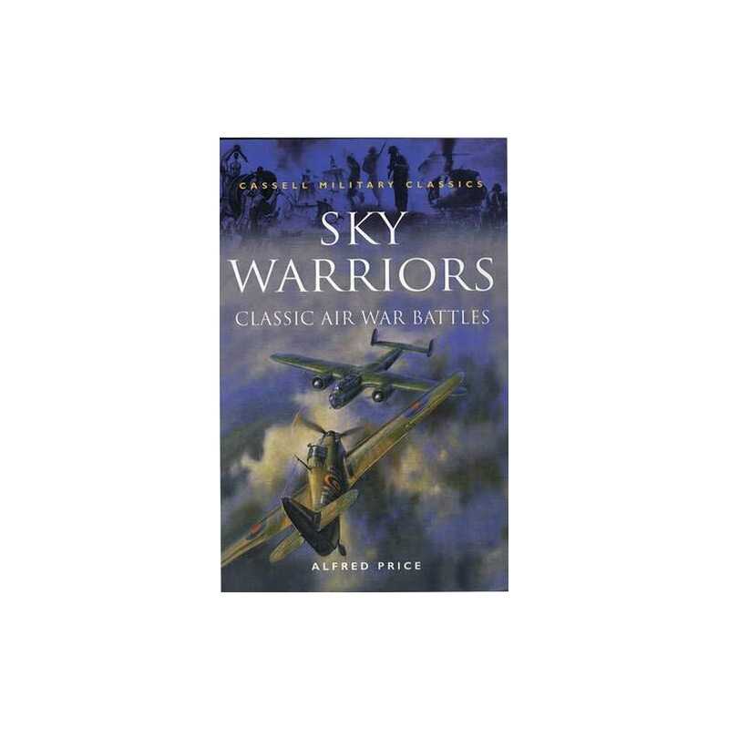 Sky Warriors: Classic Air War Battles (Cassell Mil... by Price, Alfred Paperback