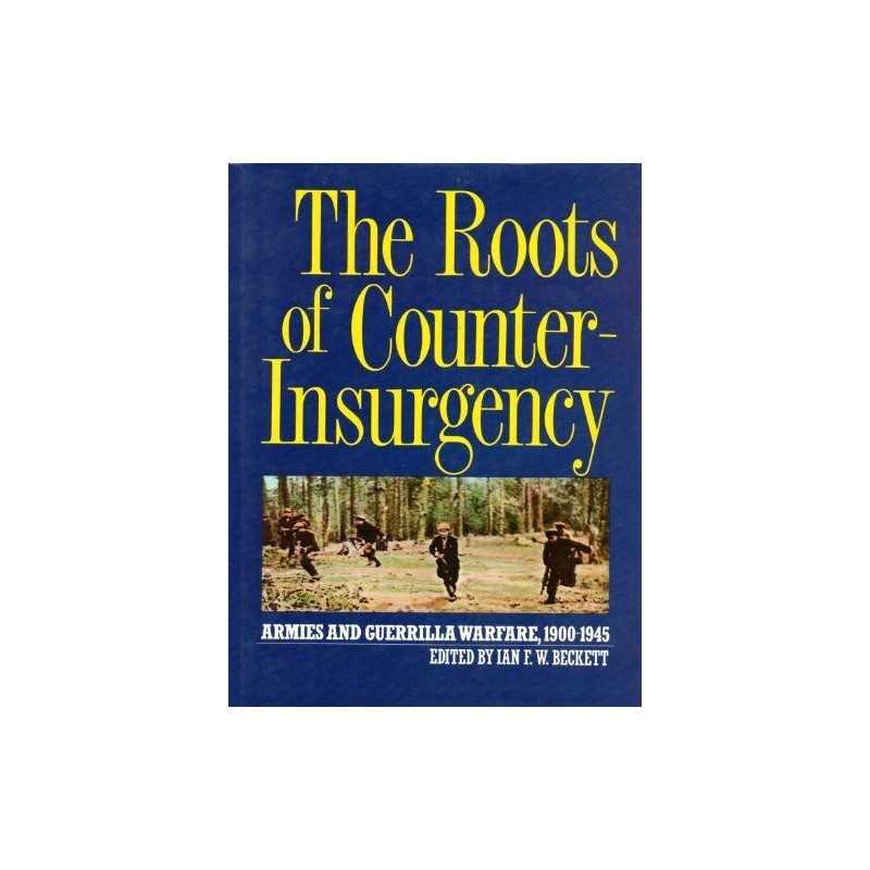 The Roots of Counter-Insurgency: Armies and Guerrilla Warfare 1... Hardback Book