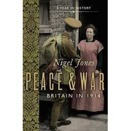 Peace and War: Britain in 1914 (Journey in Time) by Nigel Jones Book