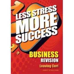 Less Stress More Success Business Revision Leaving Cert by John F. OSullivan