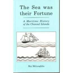Sea Was Their Fortune: Maritime History of the C... by McLoughlin, Roy Paperback