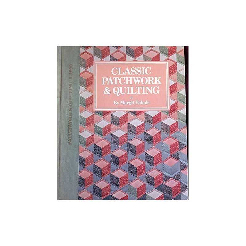 Classic Patchwork and Quilting, Echols, Margit