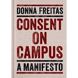 Consent on Campus: A Manifesto, Freitas, Donna