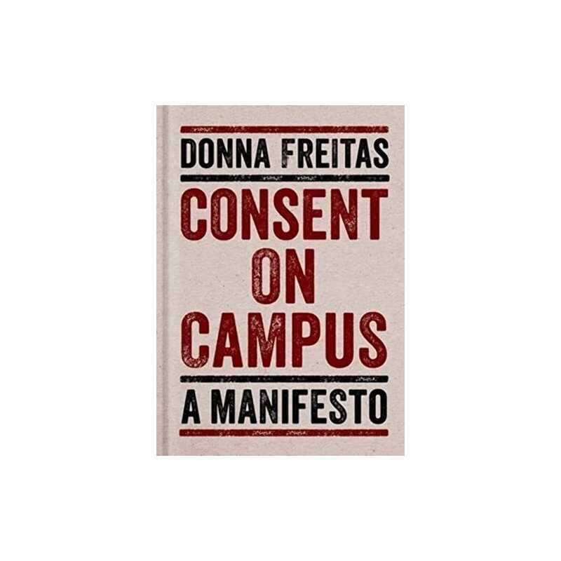 Consent on Campus: A Manifesto, Freitas, Donna