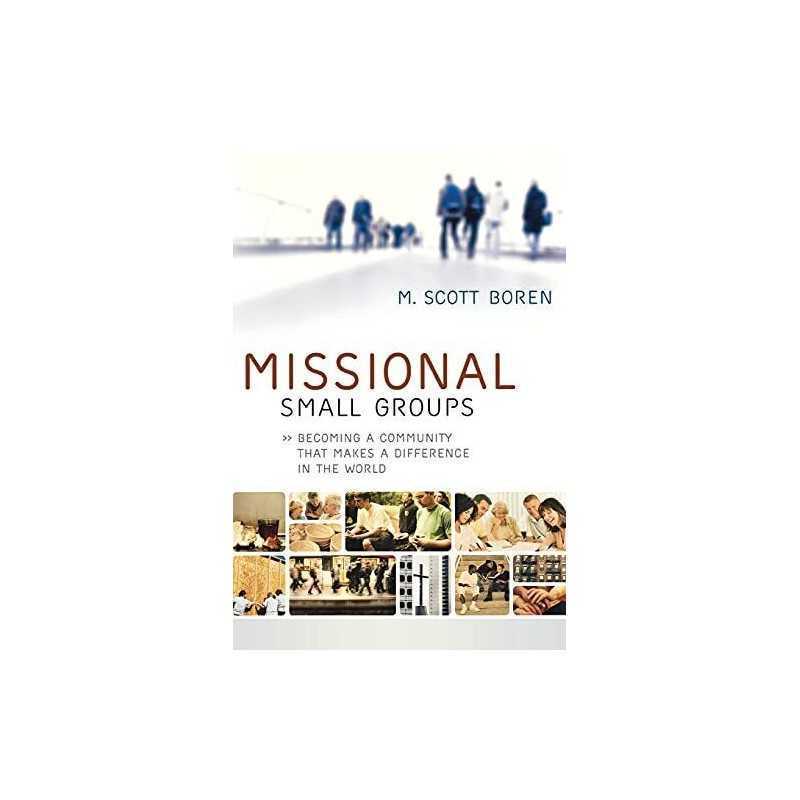 Missional Small Groups: Becoming A ..., Boren, M. Scott
