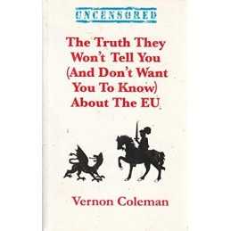 The Truth They Wont Tell You (And Dont Want You... by Vernon Coleman Paperback