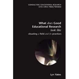 What does Good Education Research Look L..., Yates, Lyn