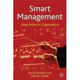 Smart Management: Using Politics in Organisations by Clarke, Martin Hardback The