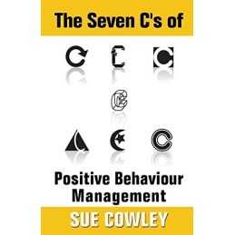The Seven Cs of Positive Behaviour Management (Alphabet Sevens) by Cowley, Sue