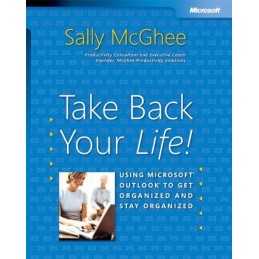 Take Back Your Life!: Using Microsoft Outlook to Ge... by Sally McGhee Paperback