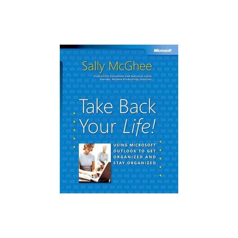 Take Back Your Life!: Using Microsoft Outlook to Ge... by Sally McGhee Paperback