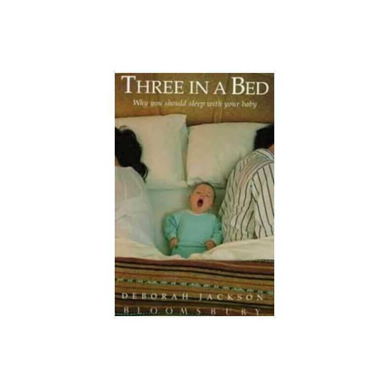 Three in a Bed: Why You Should Sleep with Your ... by Jackson, Deborah Paperback