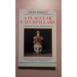 A Plague of Caterpillars: A Return to the African ... by Barley, Nigel Paperback
