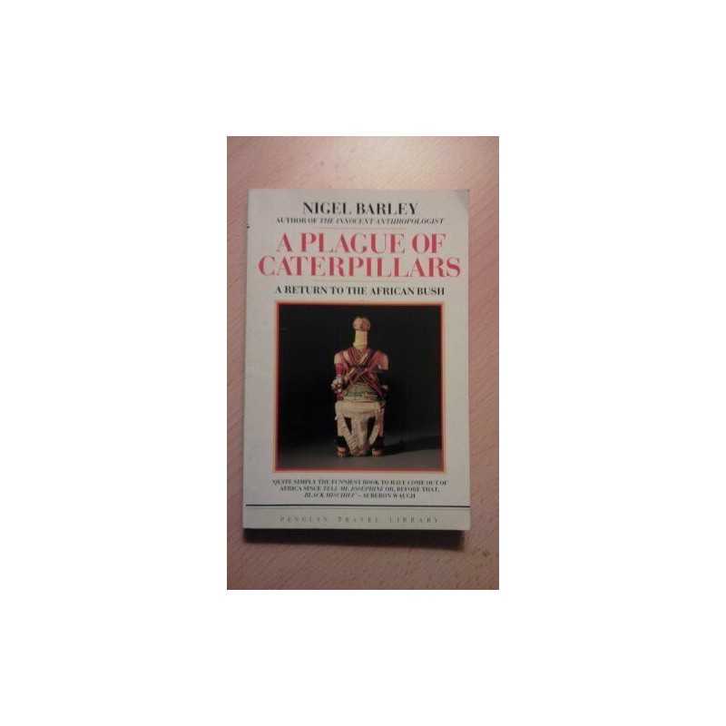 A Plague of Caterpillars: A Return to the African ... by Barley, Nigel Paperback