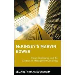 McKinseys Marvin Bower: Vision, Leadership,... by Haas Edersheim, Eliz Hardback