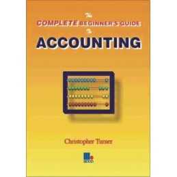 The Complete Beginners Guide to Accounting by Turner, Christopher Paperback The