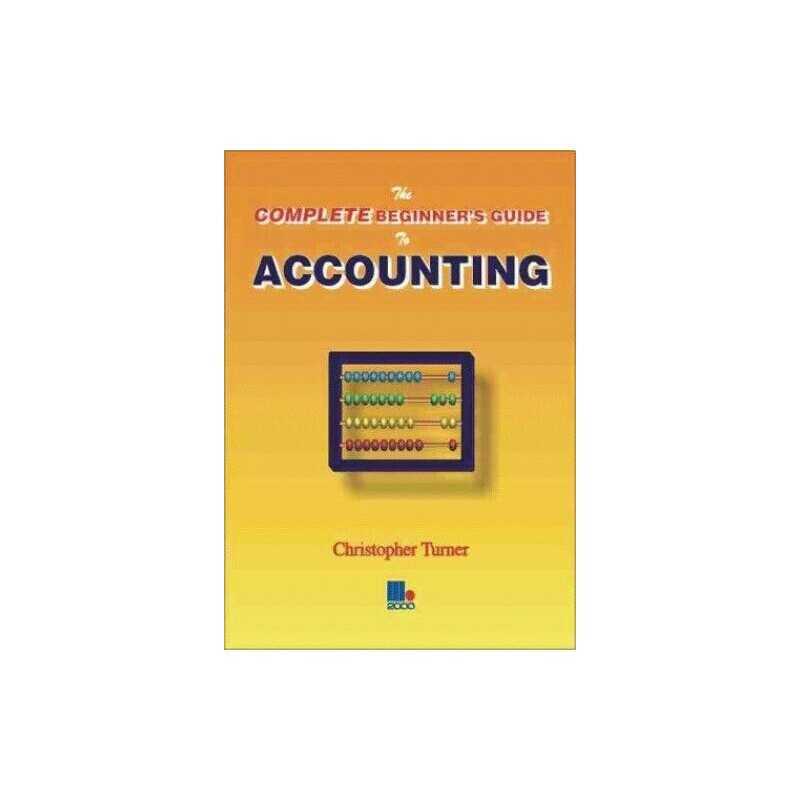 The Complete Beginners Guide to Accounting by Turner, Christopher Paperback The