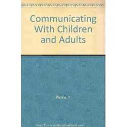 Communicating with Children and Adults:..., Petrie, Pat