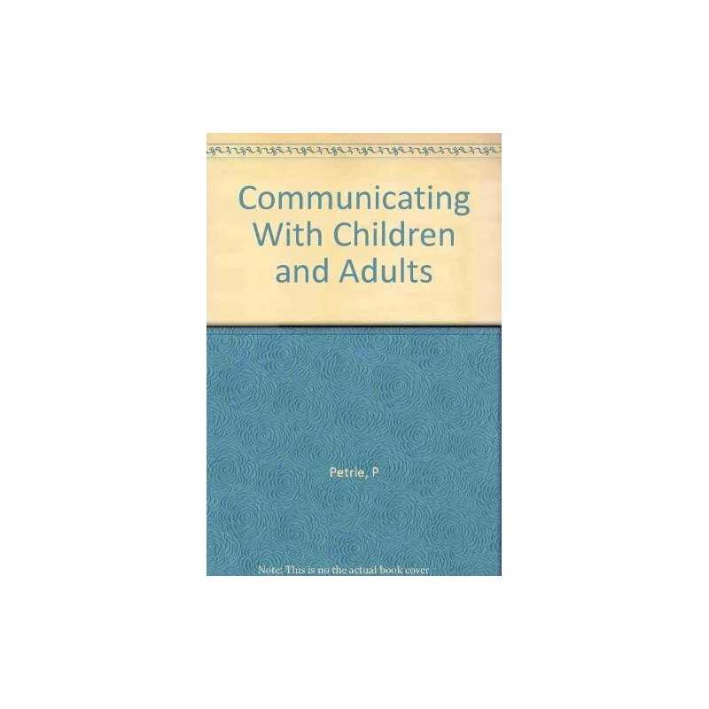 Communicating with Children and Adults:..., Petrie, Pat