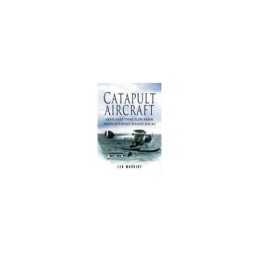 Catapult Aircraft: Seaplanes That Flew..., Leo Marriott