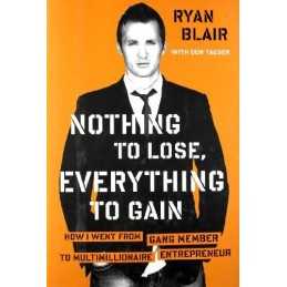Nothing to Lose, Everything to Gain: How I Went from Gang Membe... by Ryan Blair