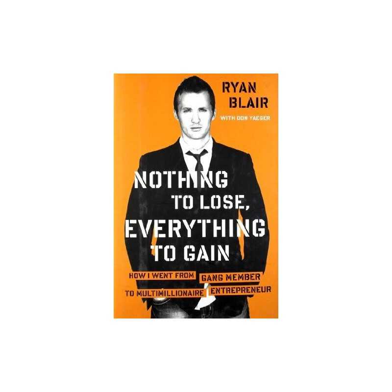 Nothing to Lose, Everything to Gain: How I Went from Gang Membe... by Ryan Blair