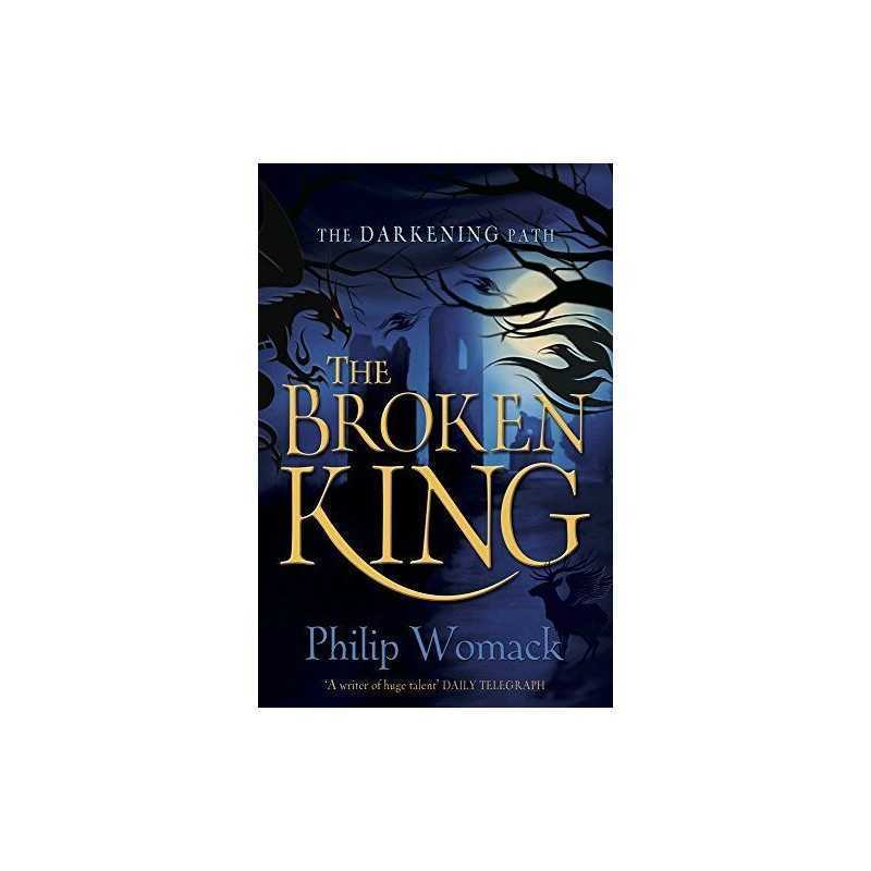 The Broken King (The Darkening Path) by Philip Womack Book